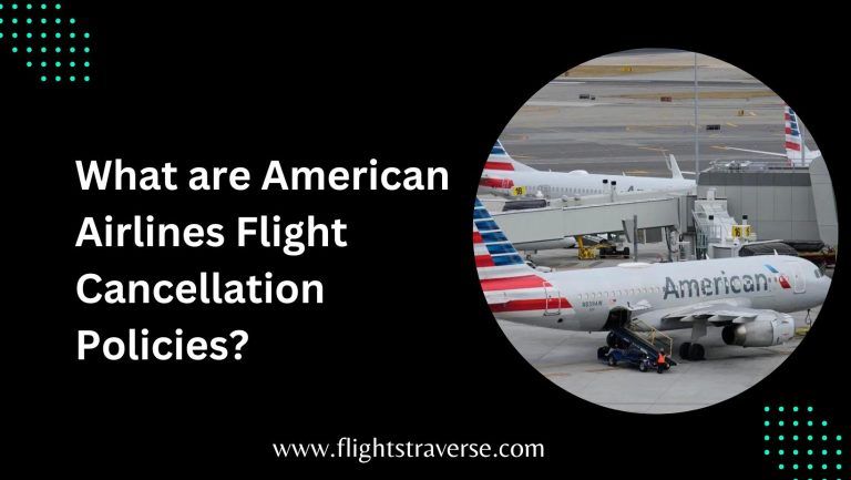 What are American Airlines Flight Cancellation Policies?