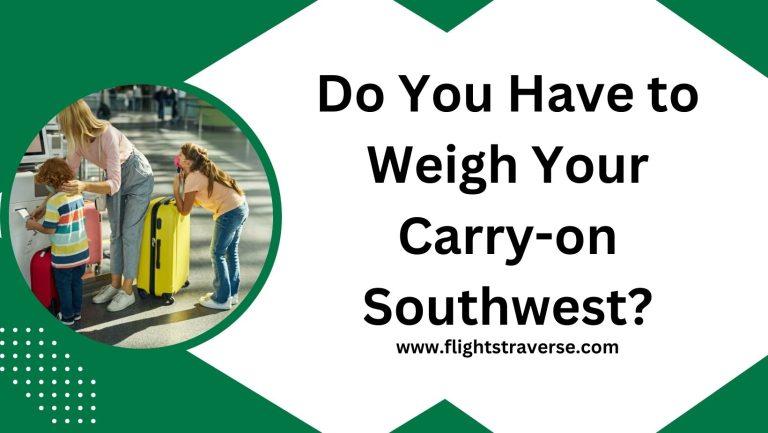 Do You Have to Weigh Your Carry-On Southwest Airlines?