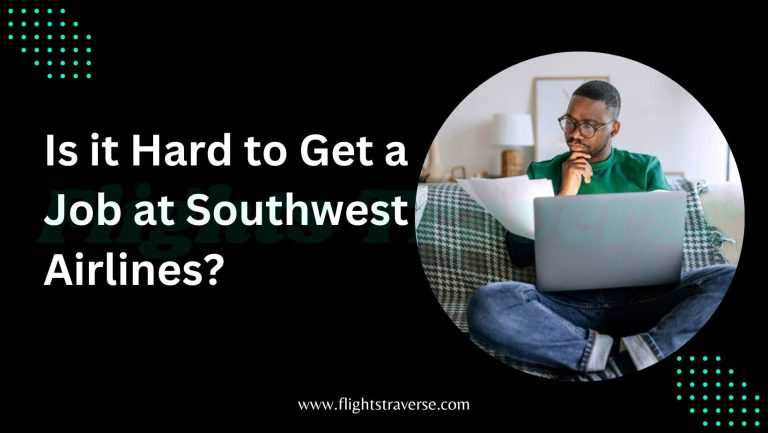 Is it Hard to Get Hired by Southwest Airlines?
