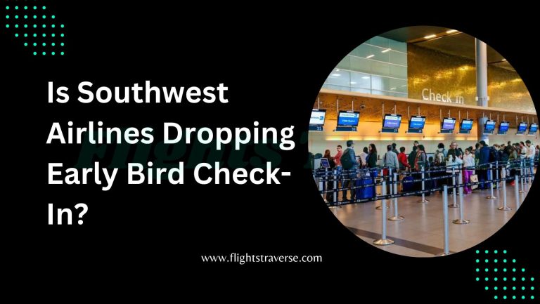 Is Southwest Airlines Dropping Early Bird Check-In?