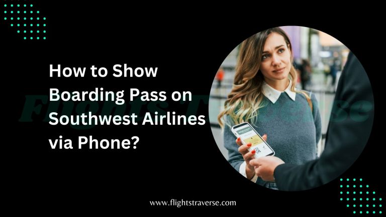 How to Show Boarding Pass on Southwest Airlines via Phone?