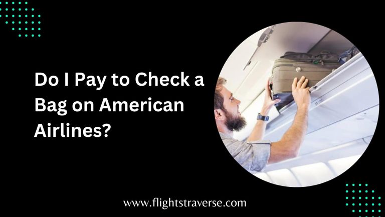 Do I Pay to Check a Bag on American Airlines?